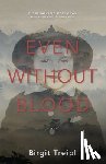 Treipl, Birgit - Even Without Blood