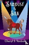 Rosbak, Cheryl S - Sawdust & Silk