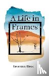 Ross, Leonora - A Life in Frames