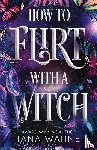Warner, Tiana - How to Flirt with a Witch
