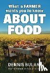 Bulani, Dennis - What A Farmer Wants You to Know About Food