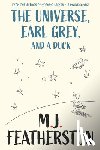 Featherston, M. J. - The Universe, Earl Grey, and a Duck