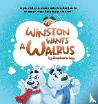 Ley, Stephanie - Winston Wants a Walrus