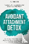 Brooks, A. J - Avoidant Attachment Detox