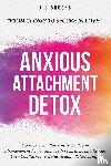 Brooks, A. J - Anxious Attachment Detox
