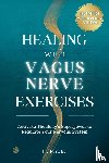 Myles, J. C - Healing With Vagus Nerve Exercises