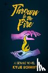 Schmidt, Kylie - Thrown to the Fire