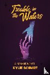Schmidt, Kylie - Trouble in the Waters