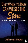 Popta, John van - Only When It's Dark Can We See The Stars