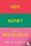 Gordon, Holly - Men, Money, and the Matriarch