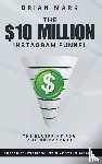 Mark, Brian - The $10 Million Instagram Funnel