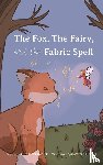 D'Entremont, Lara - The Fox, the Fairy, and the Fabric Spell