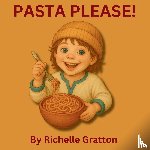 Gratton, Richelle - Pasta Please!