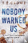 Crowe, T. E. - Crowe, T: Nobody Warned Us