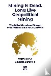 Zamanillo, Eduardo, Rivera, Marta - Mining is Dead. Long Live Geopolitical Mining