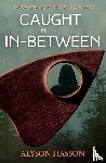Hasson, Alyson - Caught in the In-Between