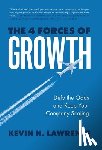 Lawrence, Kevin N. - The 4 Forces of Growth: Defy the Odds and Keep Your Company Scaling