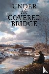 Young, Nicholas - Young, N: Under the Covered Bridge