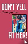 King, Carmen Joy - Don't Yell at Her!