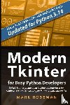 Roseman, Mark - Modern Tkinter for Busy Python Developers