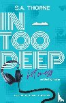 Thorne, S. A. - In Too Deep