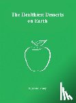 Lemay, Kaeven - The Healthiest Desserts on Earth