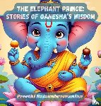 Balasubramanian, Preethi - The Elephant Prince