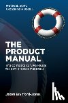Brynford-Jones, Jason - The Product Manual: The Complete Survival Guide for New Product Managers
