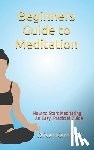 Kent, Oliver - Beginners Guide to Meditation