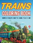 Illustrations, Bold - Trains Coloring Book! Discover And Enjoy A Variety Of Coloring Pages For Kids