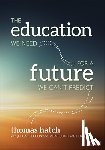 Hatch, Corson, Jordan, Gerth van den Berg, Sarah - The Education We Need for a Future We Can't Predict