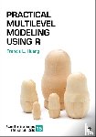 Huang, Francis L. - Practical Multilevel Modeling Using R