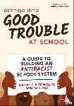 Hutchings, Reed, Douglas S. - Getting Into Good Trouble at School