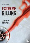 Fox, James Alan, Levin, Jack, Fridel, Emma E. - Extreme Killing