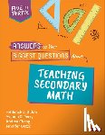 Dillon, Frederick L. (Ideastream, Perry, Ayanna D., Cheng, Andrea Negrete, Outzs, Jennifer - Answers to Your Biggest Questions About Teaching Secondary Math