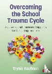Kaufman, Trynia - Overcoming the School Trauma Cycle