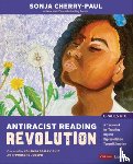 Cherry-Paul, Sonja - Antiracist Reading Revolution [Grades K-8]