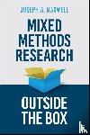 Maxwell, Joseph A. - Mixed Methods Research Outside the Box
