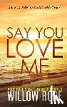 Rose, Willow - Say You Love Me