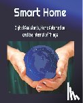 Young, Michael - Smart Home: Digital Assistants, Home Automation, and the Internet of Things