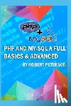 Peterson, Robert - PHP and My-SQL a Full Basics & Advanced