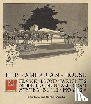 Loper, Jason - This American House: Frank Lloyd Wright's Meier House and the American System-Built Homes
