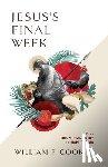 Cook III, William F. - JESUSS FINAL WEEK