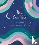 Boatman, Katy - You Can Rest: 100 Devotions to Calm Your Heart and Mind