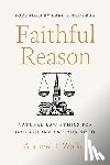 Walker, Andrew T. - Faithful Reason: Natural Law Ethics for God's Glory and Our Good