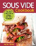 Baker, Adele - Sous Vide Cookbook