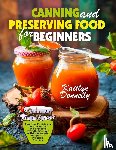 Kaitlyn, Donnelly - Canning and Preserving Food for Beginners
