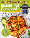 Shelton, Tiffany - Anti Inflammatory Diet Instant Pot Cookbook