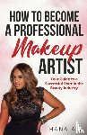 Ali, Hana - How to Become a Professional Makeup Artist