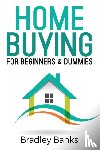 Banks, Bradley - Home Buying for Beginners & Dummies
